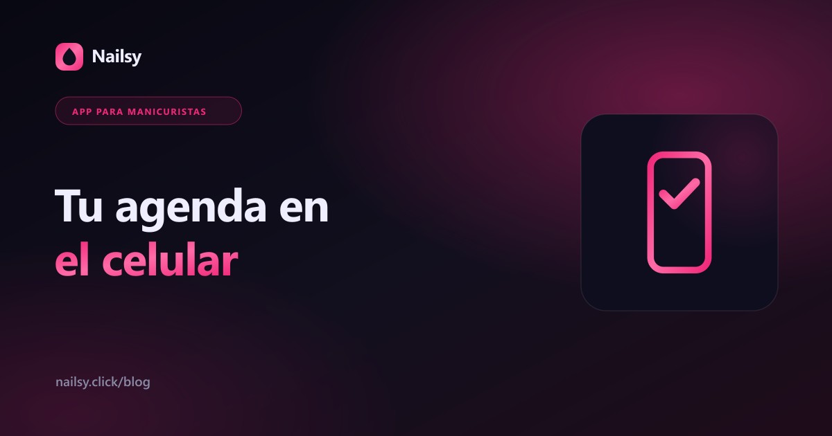 Tu agenda en el celular: portada del artículo sobre la app Nailsy para manicuristas