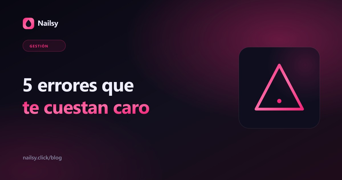 5 errores que te cuestan caro: portada del artículo sobre errores comunes al gestionar un estudio de uñas