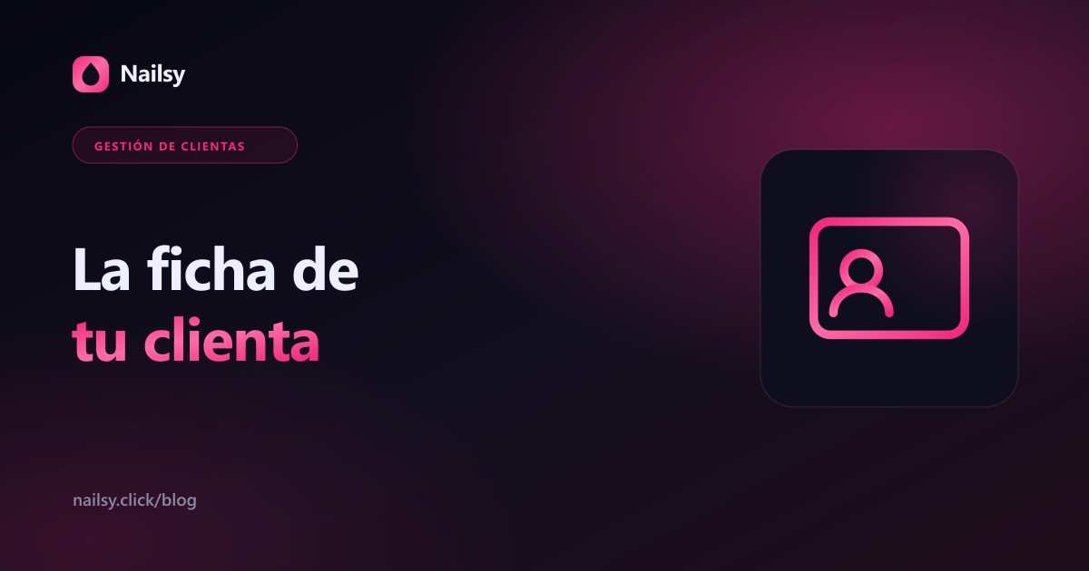 La ficha de tu clienta: portada del artículo sobre gestión de clientas para manicuristas